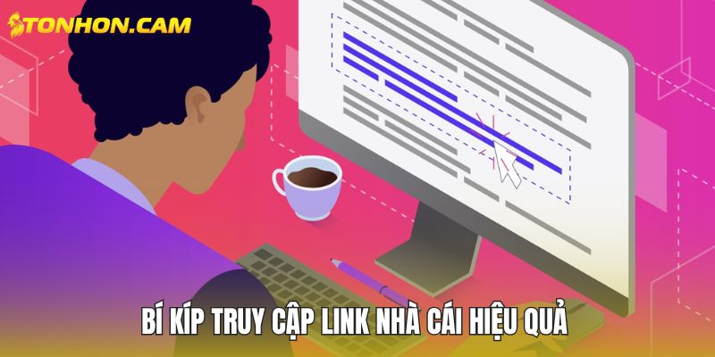 Bí kíp truy cập link nhà cái hiệu quả 