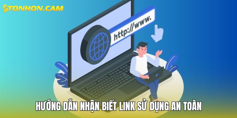 Hướng dẫn nhận biết link sử dụng an toàn