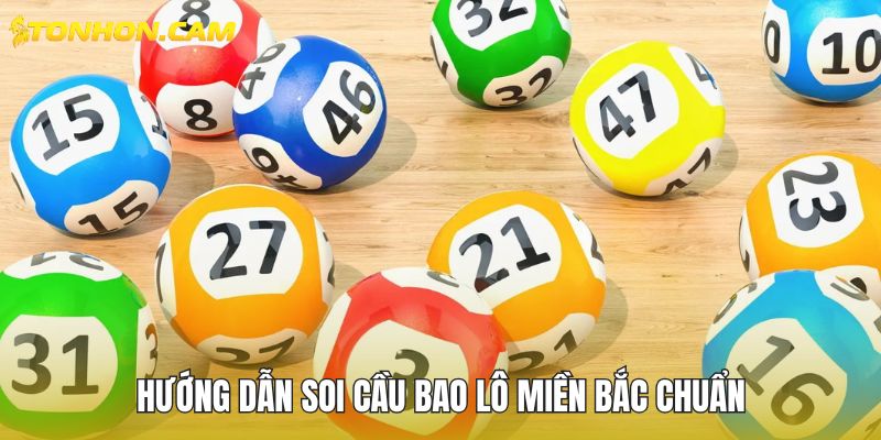 Hướng dẫn soi cầu bao lô miền Bắc chuẩn