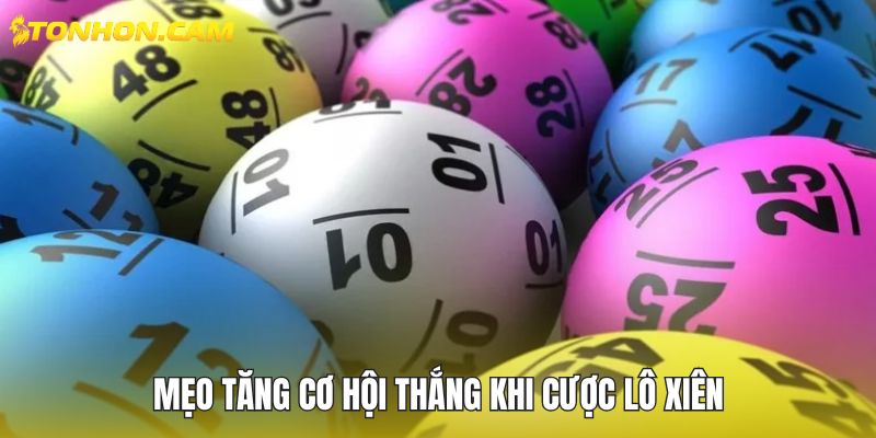 Mẹo tăng cơ hội thắng khi cược lô xiên