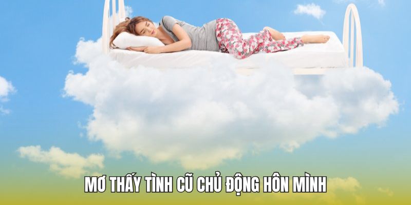 Mơ thấy tình cũ chủ động hôn mình